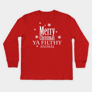 Merry Christmas Ya Filthy Animal Kids Long Sleeve T-Shirt